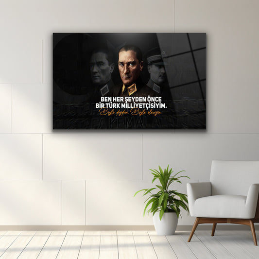 Ben her şeyden önce bir Türk milliyetçisiyim yazılı Atatürk cam tablo