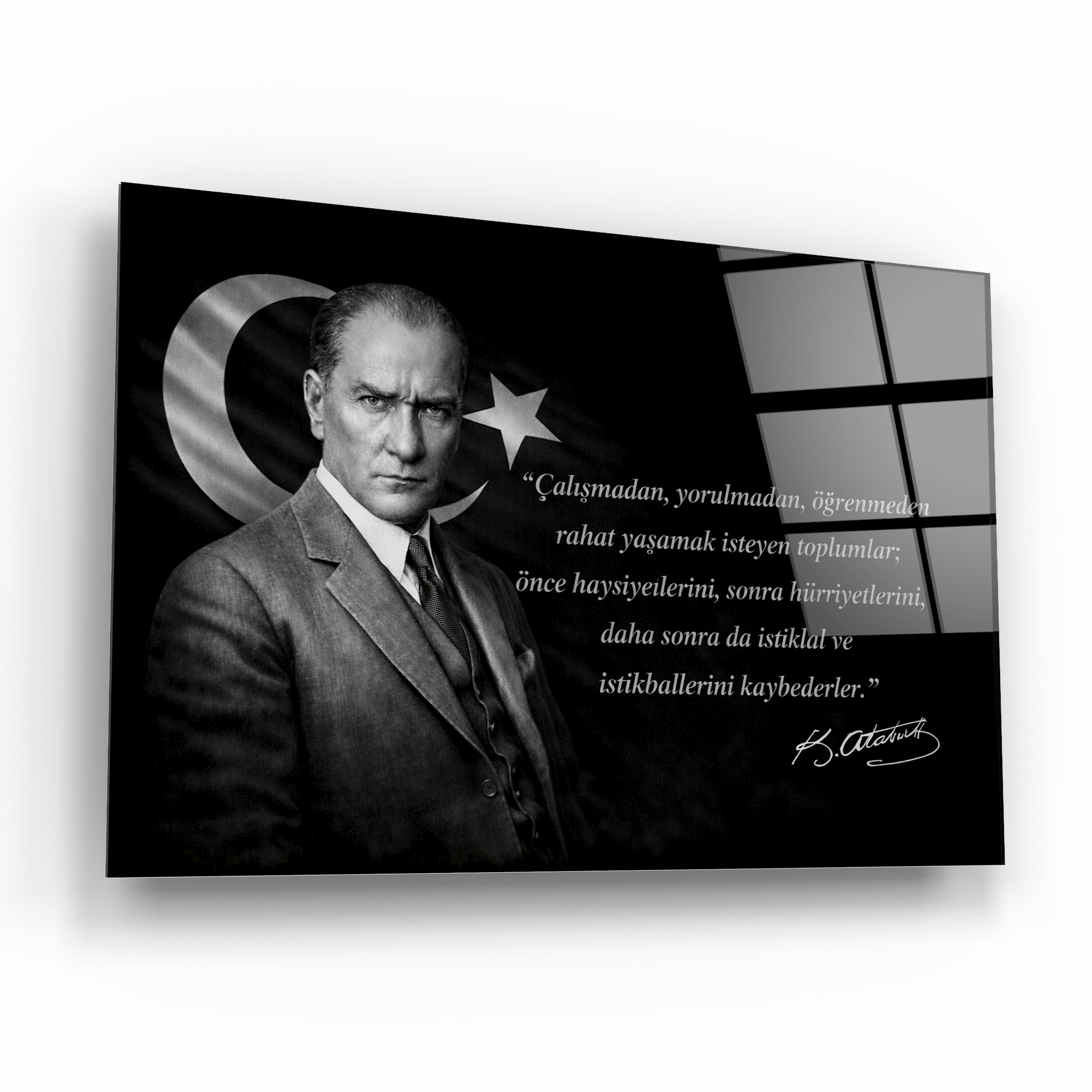 Atatürk Cam Tablo - "Çalışmadan Yorulmadan" Sözlü Siyah Beyaz Portre